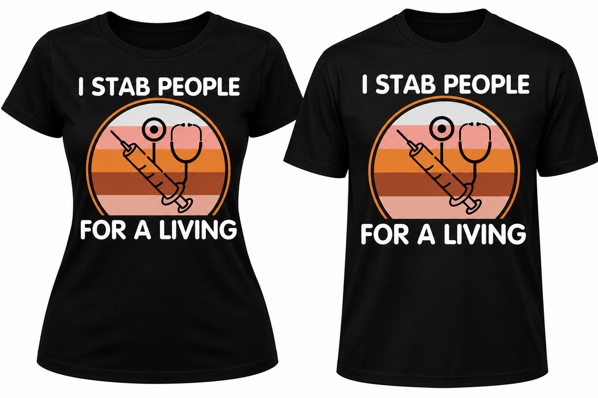 I Stab People for a Living – Funny Nurse & Healthcare Worker T-Shirt