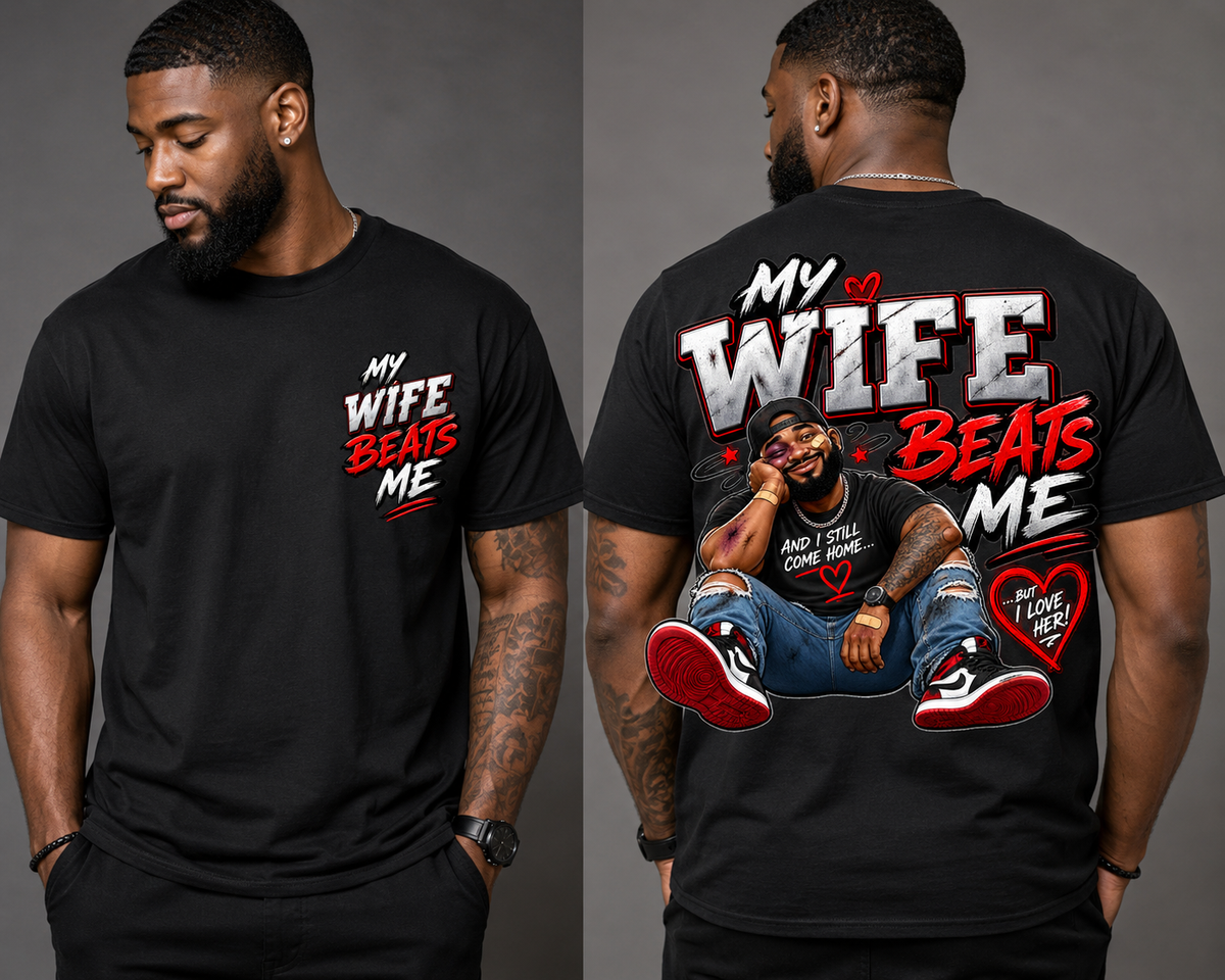 My Wife Beats Me – Funny Men’s Graphic T-Shirt