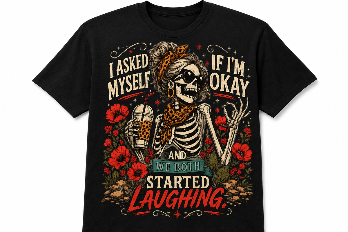 I Asked Myself If I’m Okay & We Both Started Laughing – Funny Skeleton Graphic T-Shirt