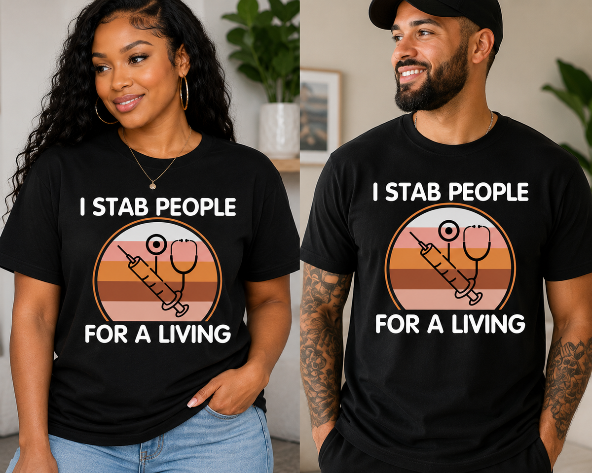 I Stab People for a Living – Funny Nurse & Healthcare Worker T-Shirt