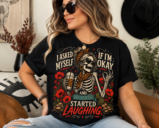 I Asked Myself If I’m Okay & We Both Started Laughing – Funny Skeleton Graphic T-Shirt