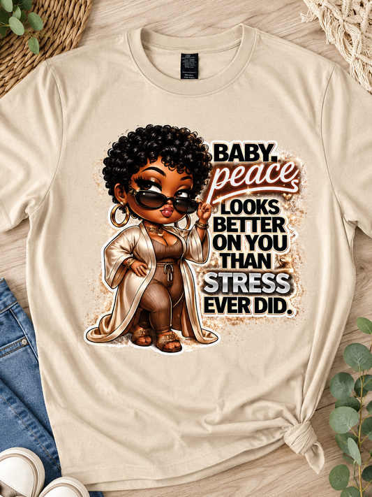Baby, Peace Looks Better on You Than Stress Ever Did – Inspirational Black Woman Graphic T-Shirt