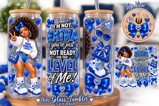 I'm Not Extra – Main Character Energy 16oz Glass Tumbler 💙✨