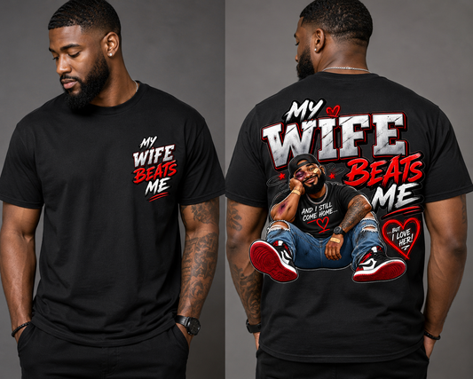 My Wife Beats Me – Funny Men’s Graphic T-Shirt