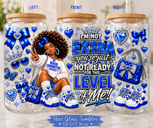 I'm Not Extra – Main Character Energy 16oz Glass Tumbler 💙✨