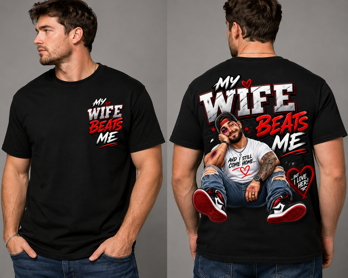 My Wife Beats Me – Funny Men’s Graphic T-Shirt