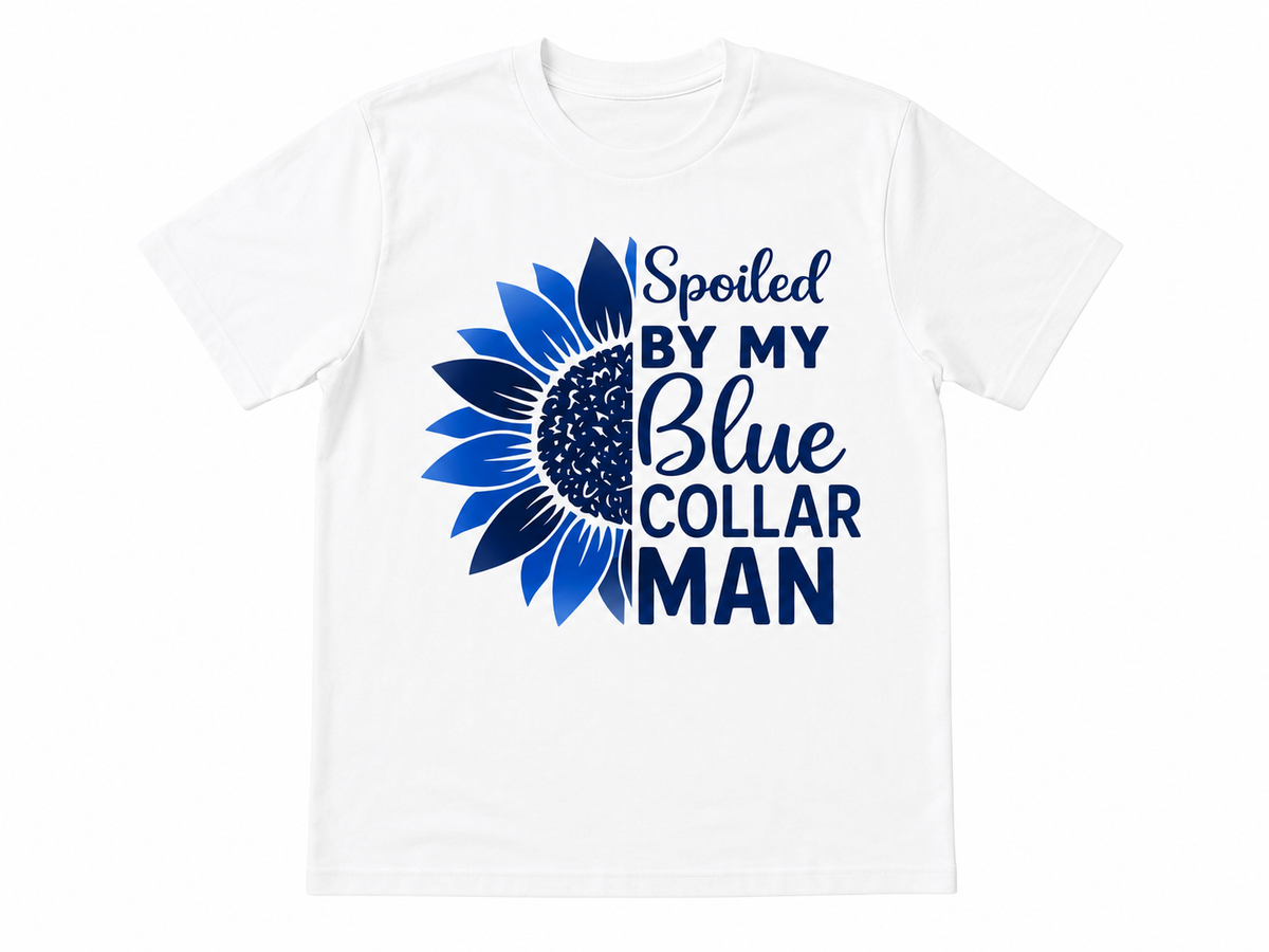 Spoiled by My Blue Collar Man T-Shirt – Blue Sunflower Women’s Graphic Tee 💙🌻